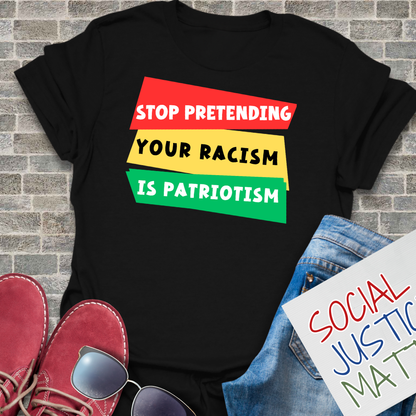 Pretending Racism is Patriotism - Unisex T-Shirt