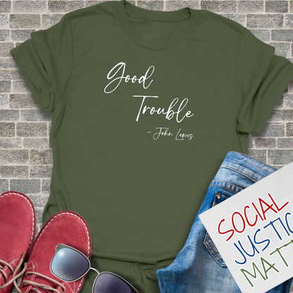 Good Trouble; John Lewis - Unisex T-Shirt