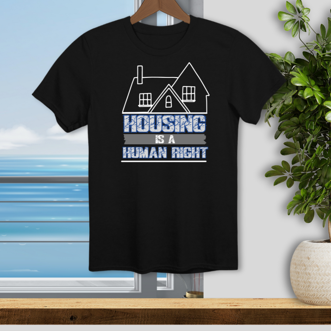 Housing is a Human Right - Unisex T-Shirt