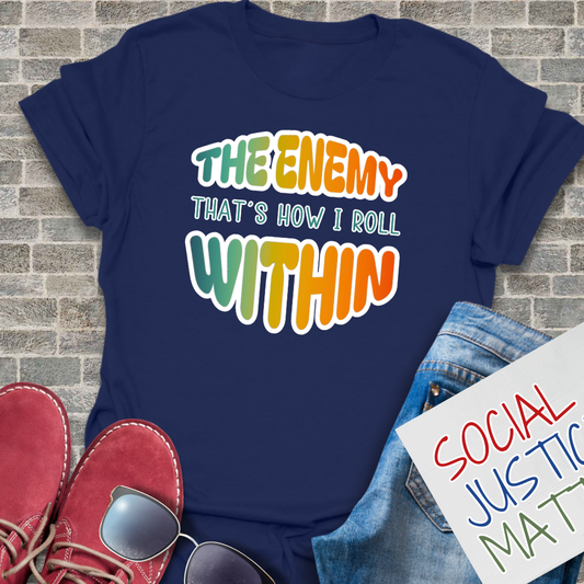 The Enemy Within: Thats How I Roll - Unisex T-Shirt