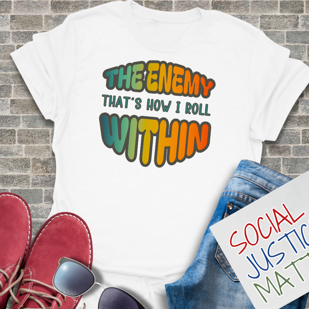 The Enemy Within: Thats How I Roll - Unisex T-Shirt