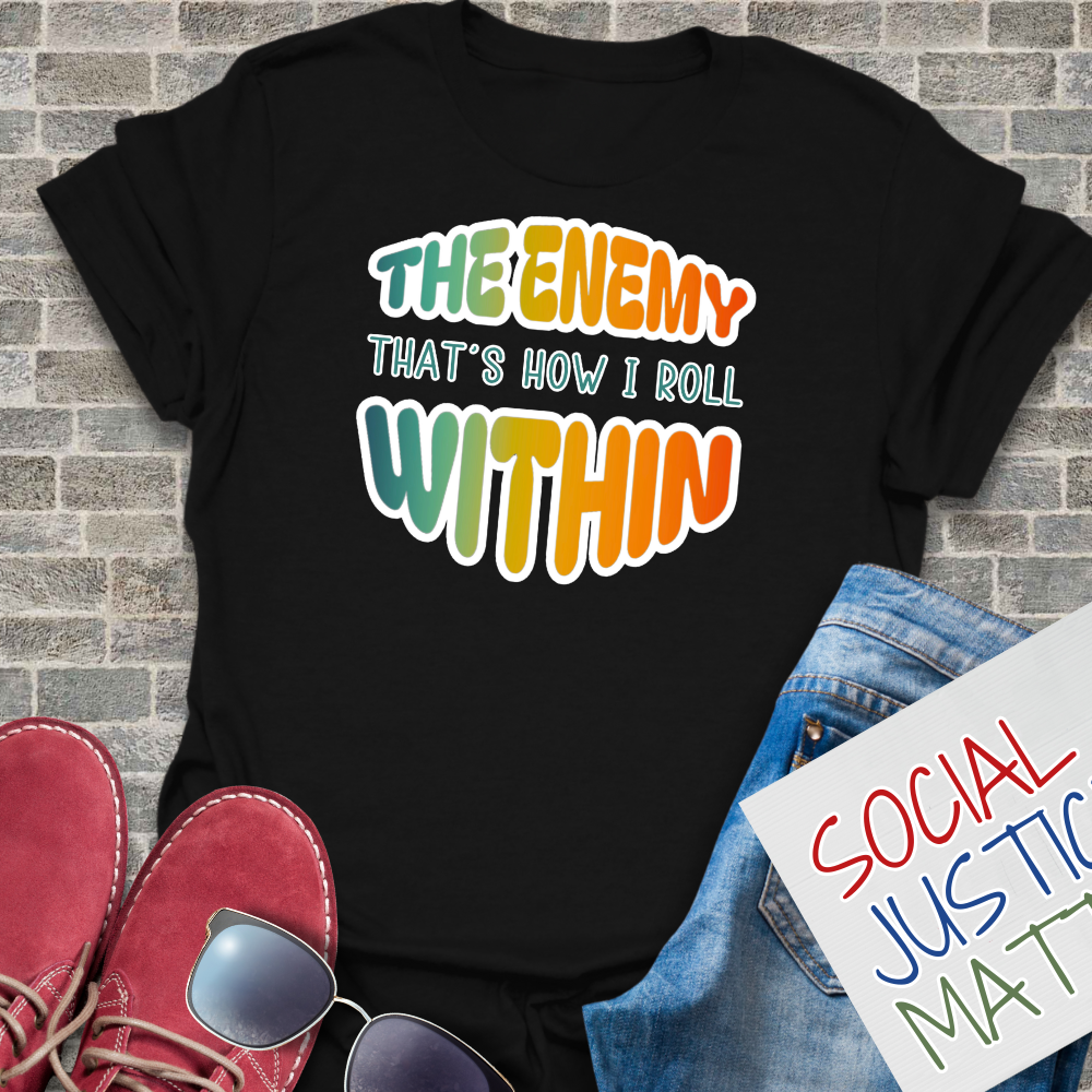 The Enemy Within: Thats How I Roll - Unisex T-Shirt