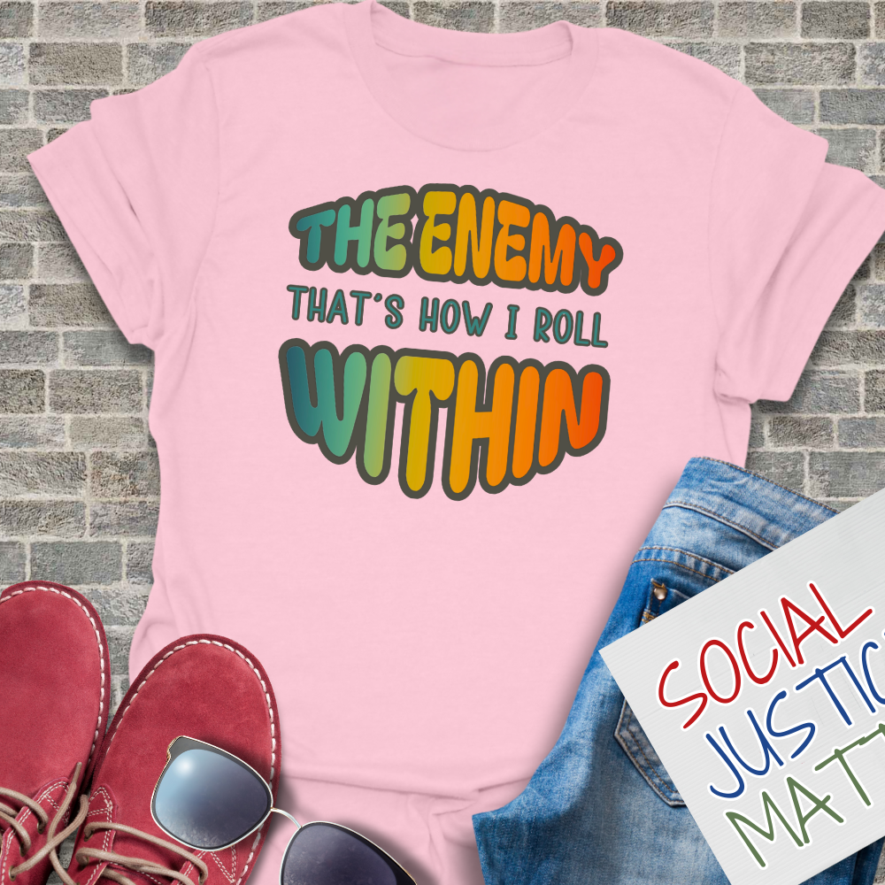 The Enemy Within: Thats How I Roll - Unisex T-Shirt