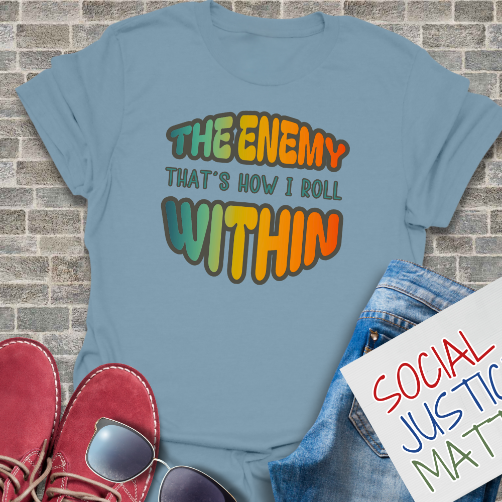 The Enemy Within: Thats How I Roll - Unisex T-Shirt