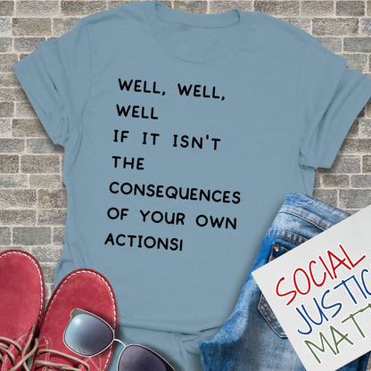 Well, Well, Well...Consequences - Unisex Softstyle T-Shirt