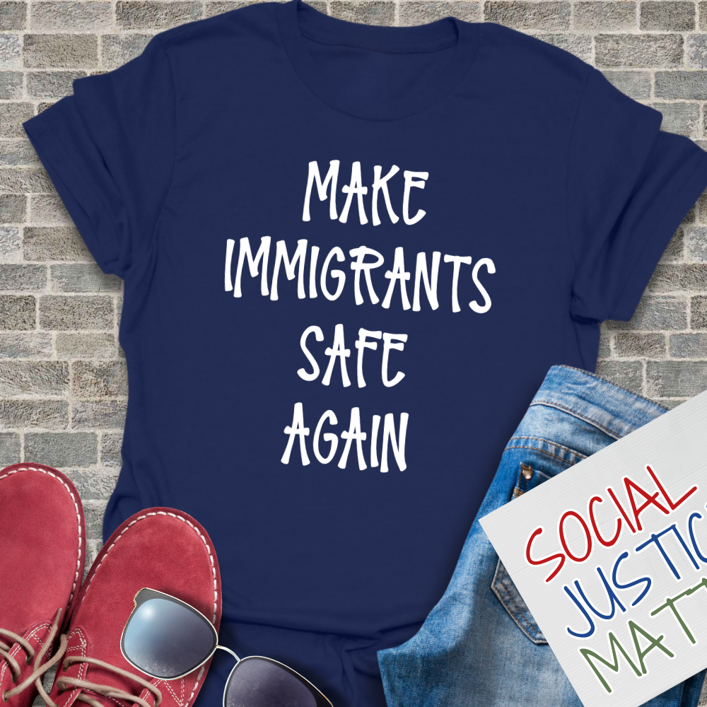 Make Immigrants Safe Again - Soft-Style Unisex T-Shirt