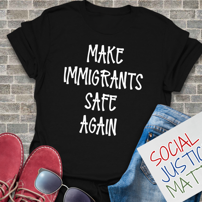 Make Immigrants Safe Again - Soft-Style Unisex T-Shirt