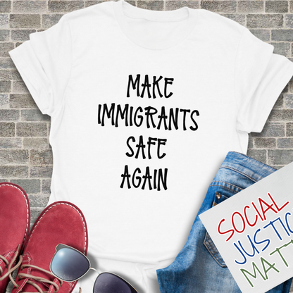 Make Immigrants Safe Again - Soft-Style Unisex T-Shirt