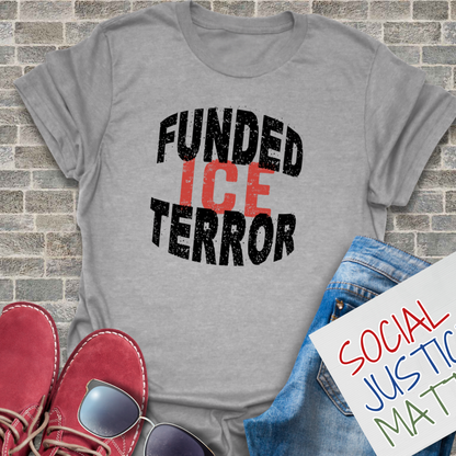 ICE: Funded Terror- Soft-Style Unisex T-Shirt