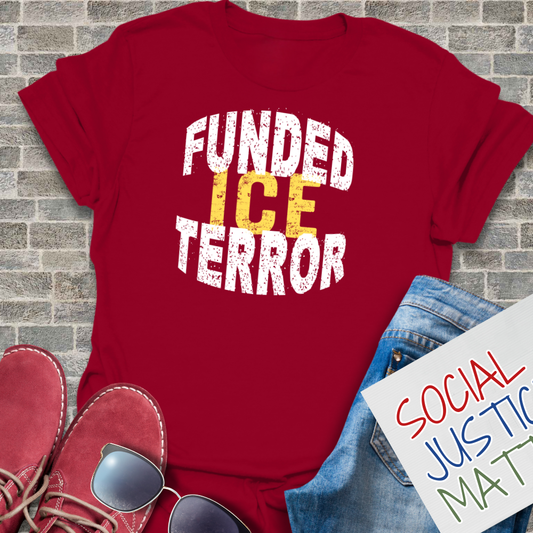 ICE: Funded Terror- Soft-Style Unisex T-Shirt
