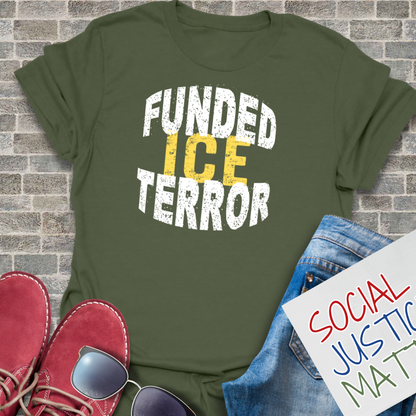 ICE: Funded Terror- Soft-Style Unisex T-Shirt