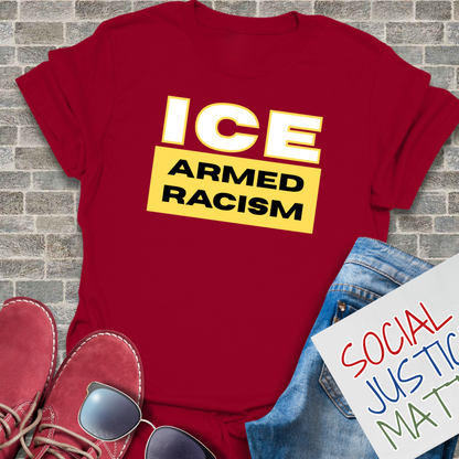 ICE - Armed Racism- Soft-Style Unisex T-Shirt