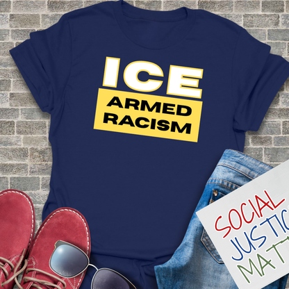 ICE - Armed Racism- Soft-Style Unisex T-Shirt