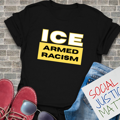 ICE - Armed Racism- Soft-Style Unisex T-Shirt