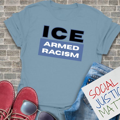 ICE - Armed Racism- Soft-Style Unisex T-Shirt