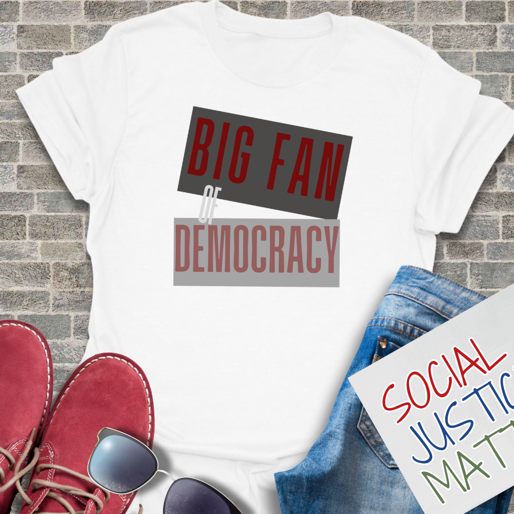 Big Fan of Democracy - Unisex T-Shirt
