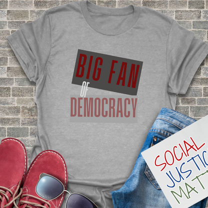 Big Fan of Democracy - Unisex T-Shirt