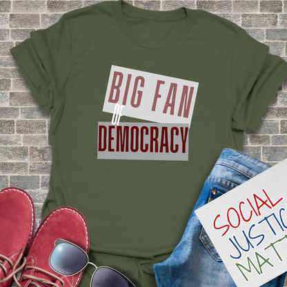 Big Fan of Democracy - Unisex T-Shirt