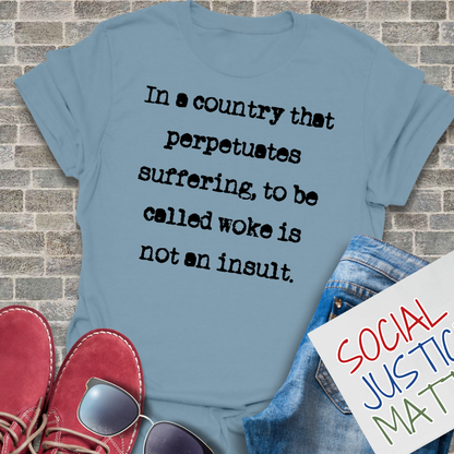 To Be Called Woke is not an Insult - Unisex Softstyle T-Shirt