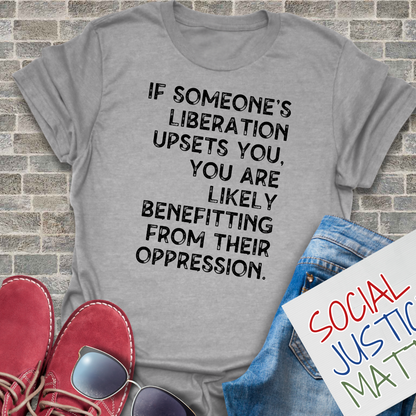 If Someones Liberation Upsets You -  Unisex T-Shirt