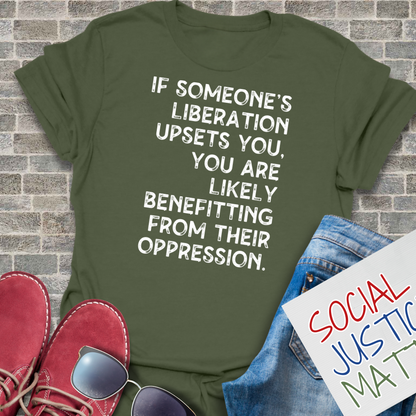 If Someones Liberation Upsets You -  Unisex T-Shirt
