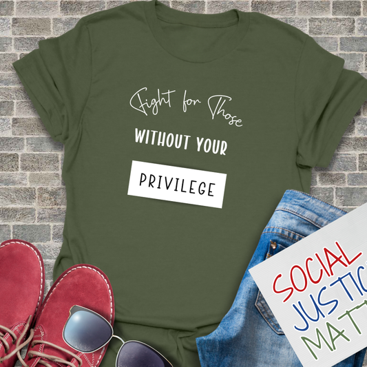 Those Without Your Privilege - Unisex T-Shirt