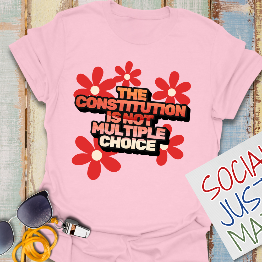 The Constitution is not Multiple Choice -  Unisex T-Shirt