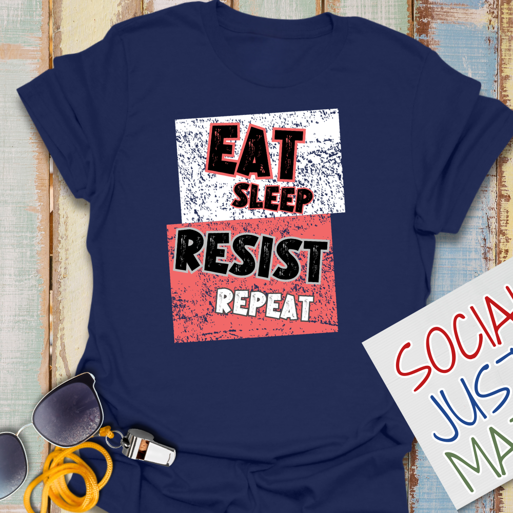 Eat Sleep RESIST Repeat - Unisex T-Shirt