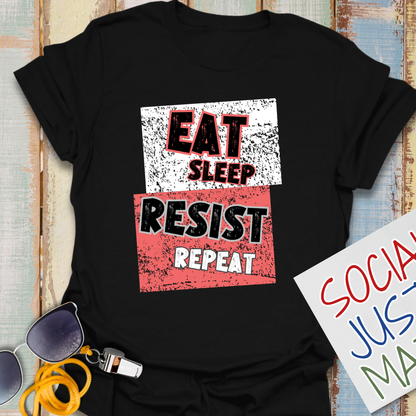 Eat Sleep RESIST Repeat - Unisex T-Shirt