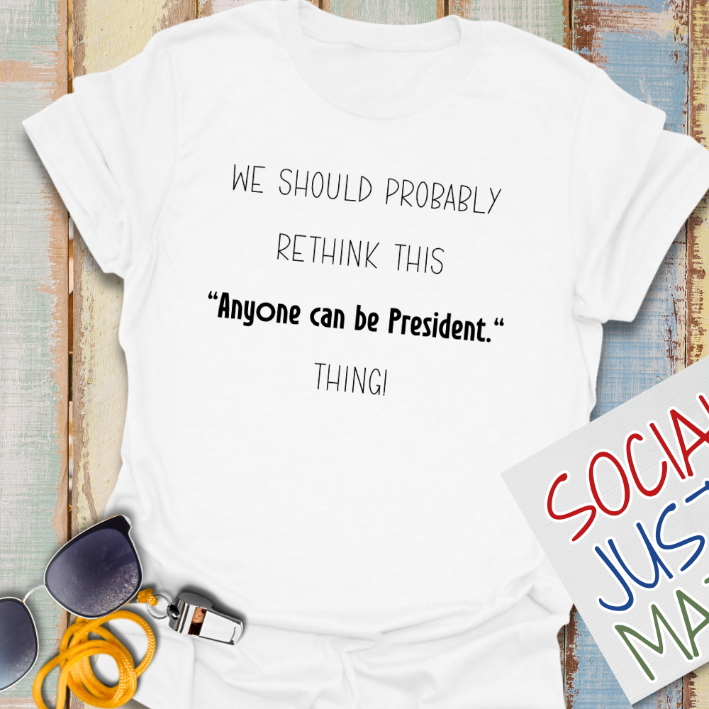 Anyone Can Be President - Unisex T-Shirt