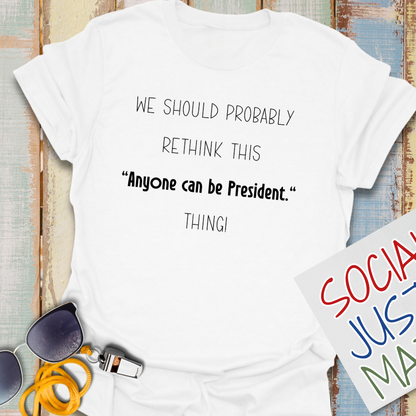 Anyone Can Be President - Unisex T-Shirt