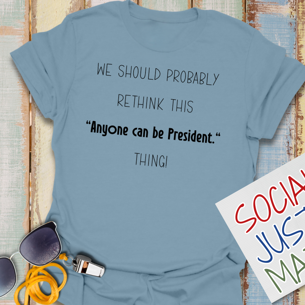 Anyone Can Be President - Unisex T-Shirt
