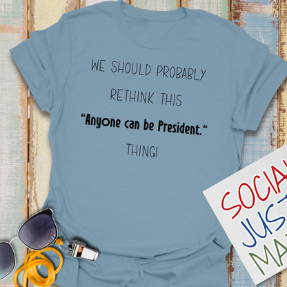 Anyone Can Be President - Unisex T-Shirt