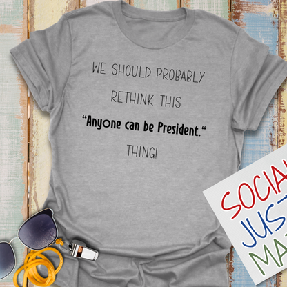 Anyone Can Be President - Unisex T-Shirt