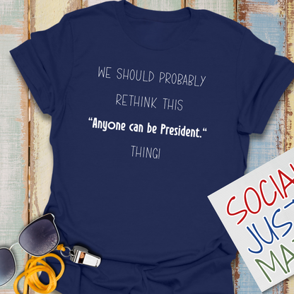 Anyone Can Be President - Unisex T-Shirt