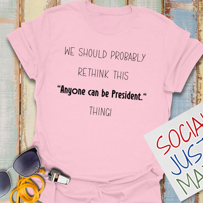 Anyone Can Be President - Unisex T-Shirt