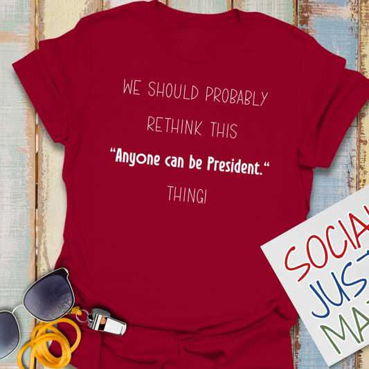 Anyone Can Be President - Unisex T-Shirt