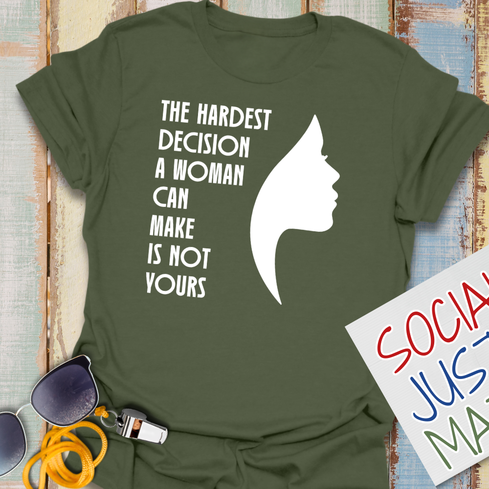 Woman's Hardest Decision - Unisex T-Shirt