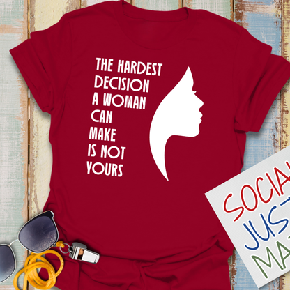 Woman's Hardest Decision - Unisex T-Shirt
