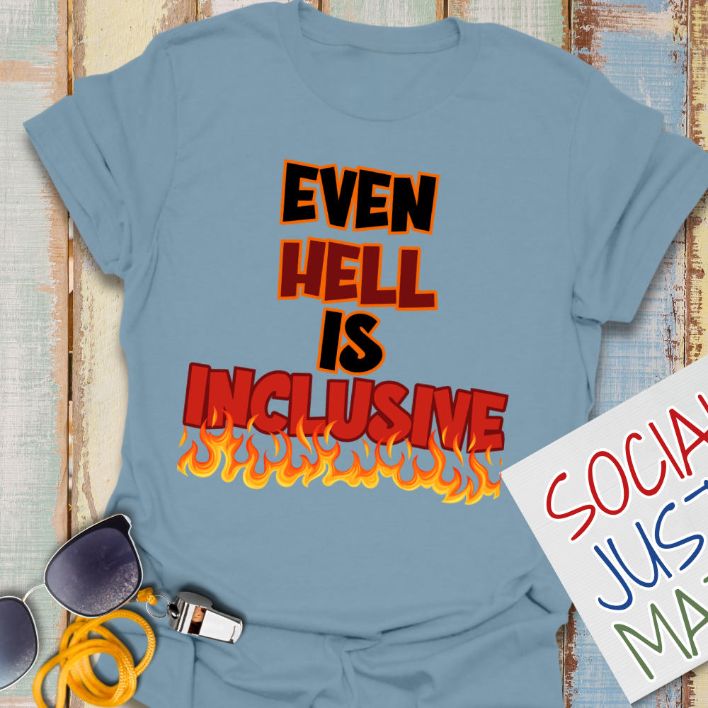 Even Hell is Inclusive - Unisex T-Shirt