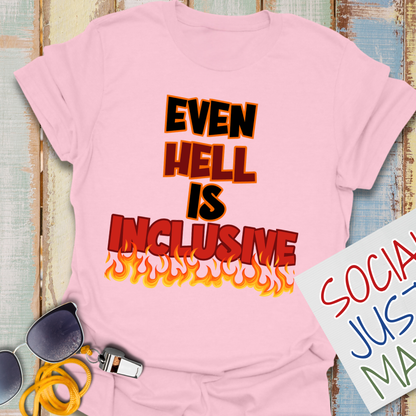 Even Hell is Inclusive - Unisex T-Shirt