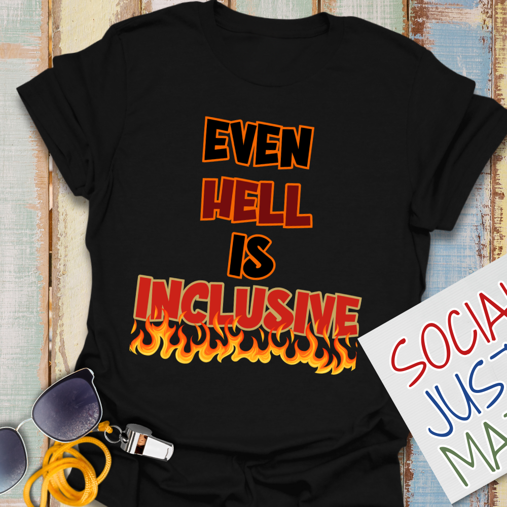 Even Hell is Inclusive - Unisex T-Shirt