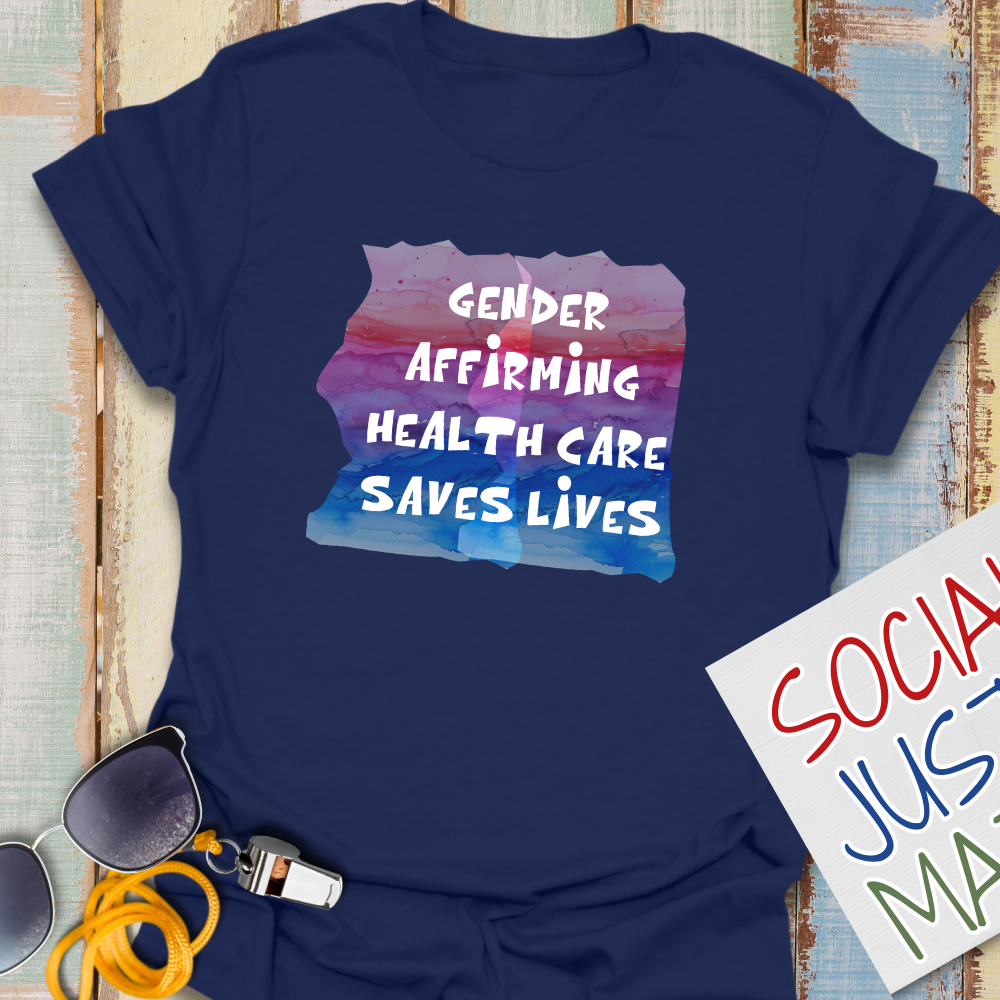 Gender Affirming Healthcare - Unisex T-Shirt