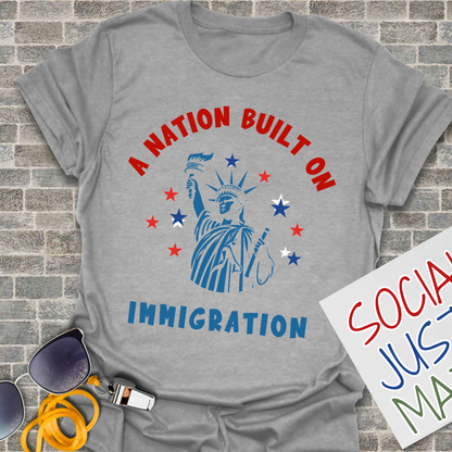 A Nation Built on Immigration - Unisex T-Shirt