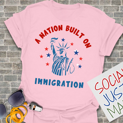 A Nation Built on Immigration - Unisex T-Shirt