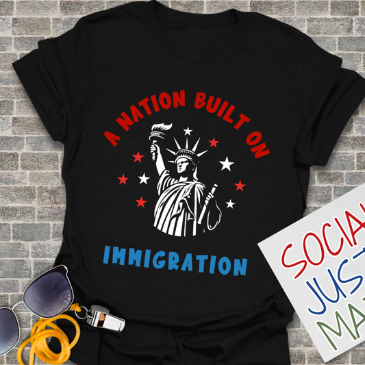 A Nation Built on Immigration - Unisex T-Shirt