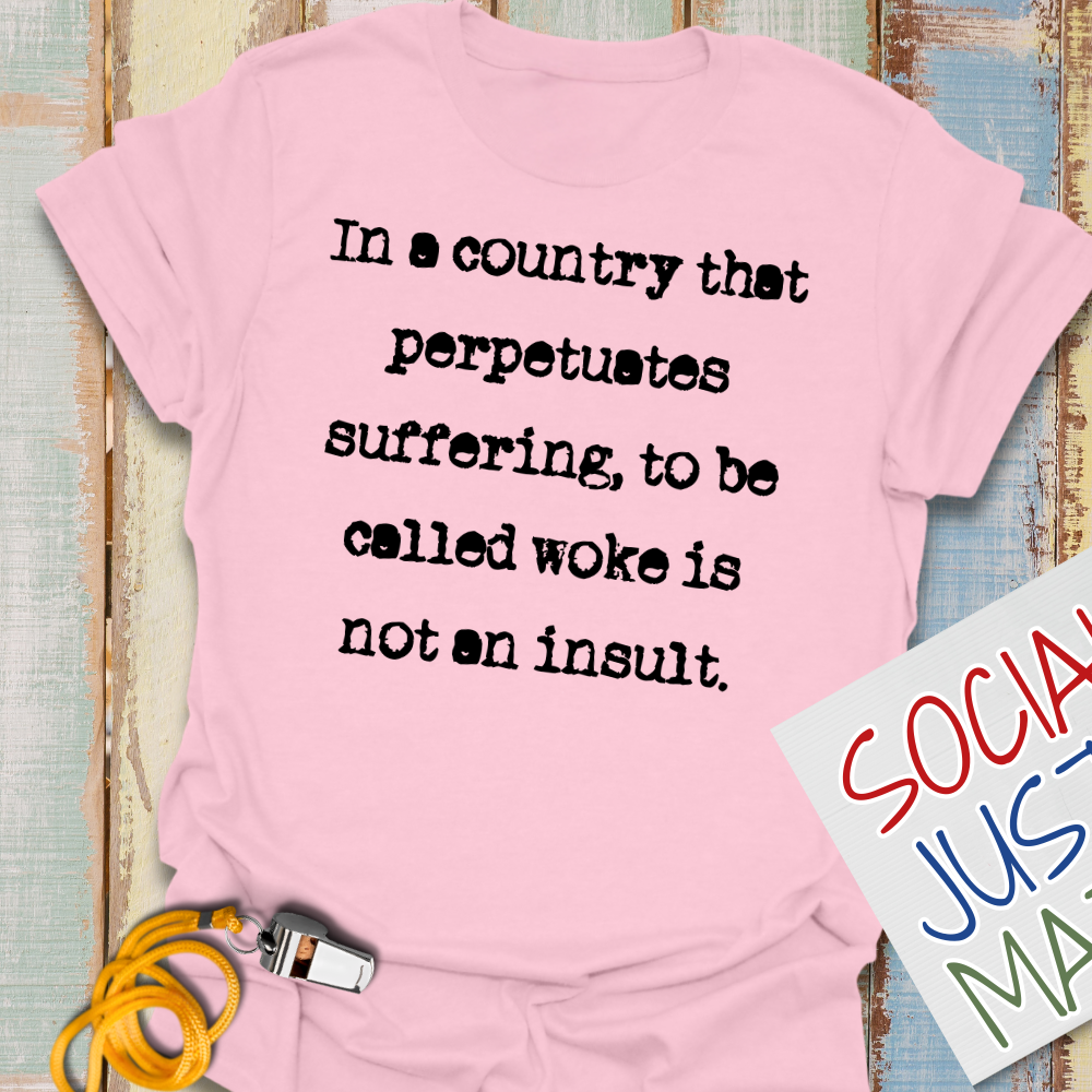To Be Called Woke is not an Insult - Unisex Softstyle T-Shirt