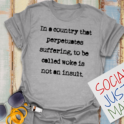 To Be Called Woke is not an Insult - Unisex Softstyle T-Shirt