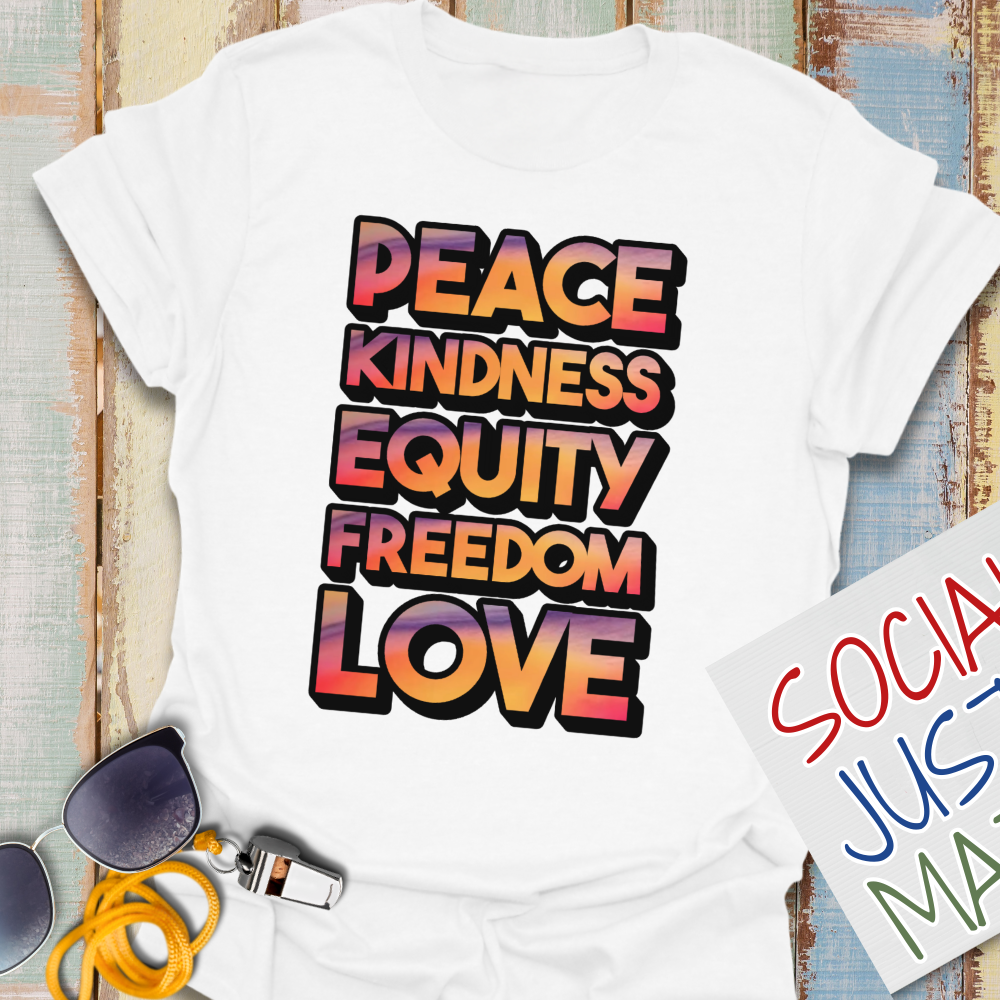 Peace, Kindness, Equity, Freedom, Love - Unisex T-Shirt