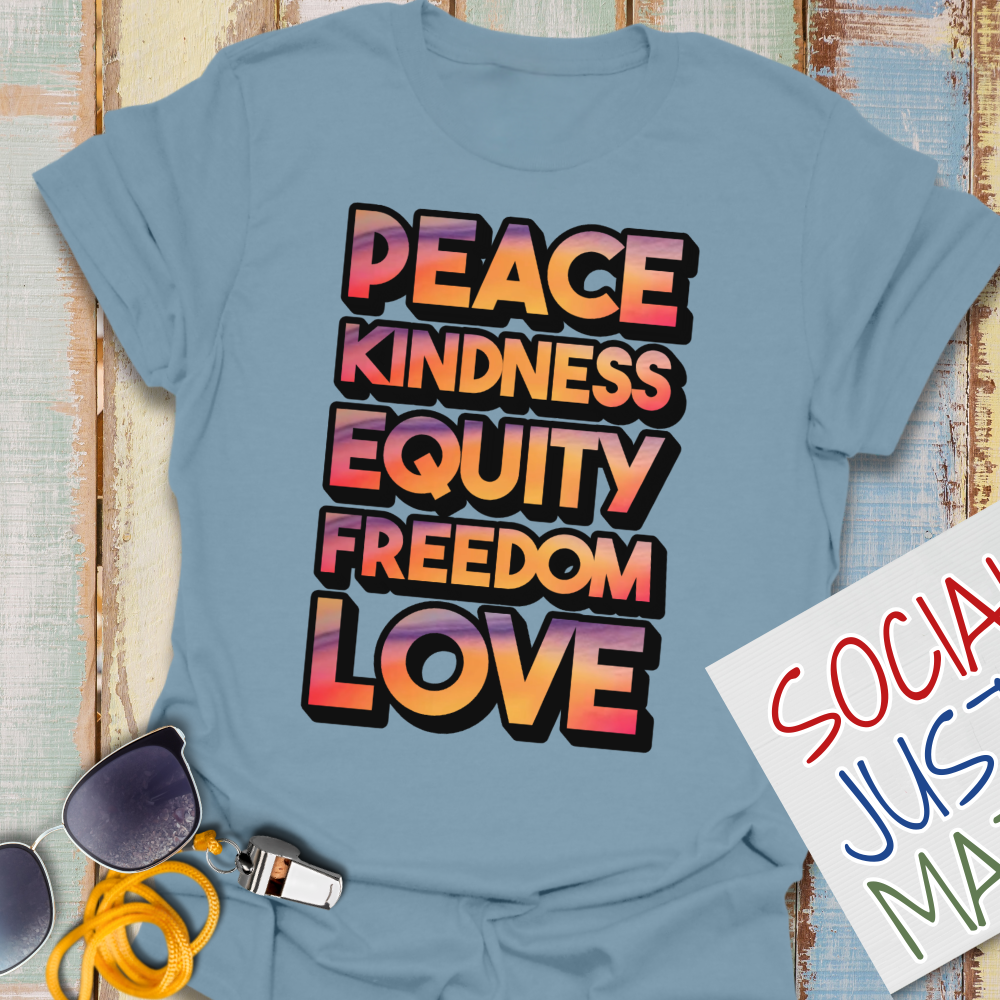 Peace, Kindness, Equity, Freedom, Love - Unisex T-Shirt